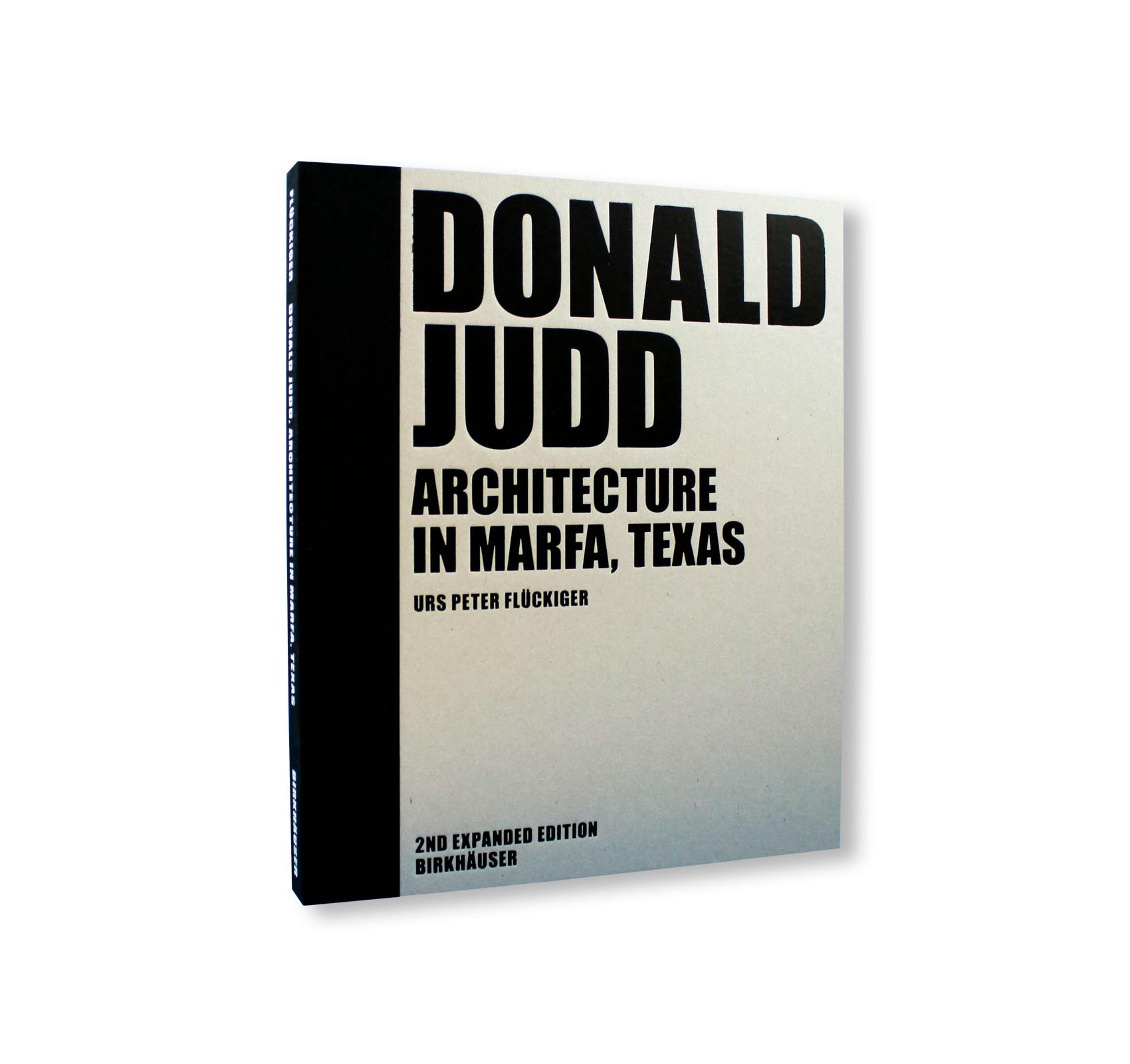 DONALD JUDD: ARCHITECTURE IN MARFA, TEXAS [SECOND EXPANDED EDITION]