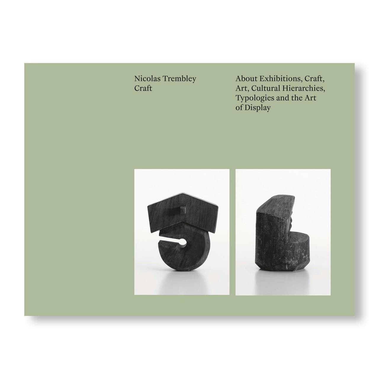 CRAFT: ABOUT EXHIBITIONS, CRAFT, ART, CULTURAL HIERARCHIES, TYPOLOGIES AND THE ART OF DISPLAY