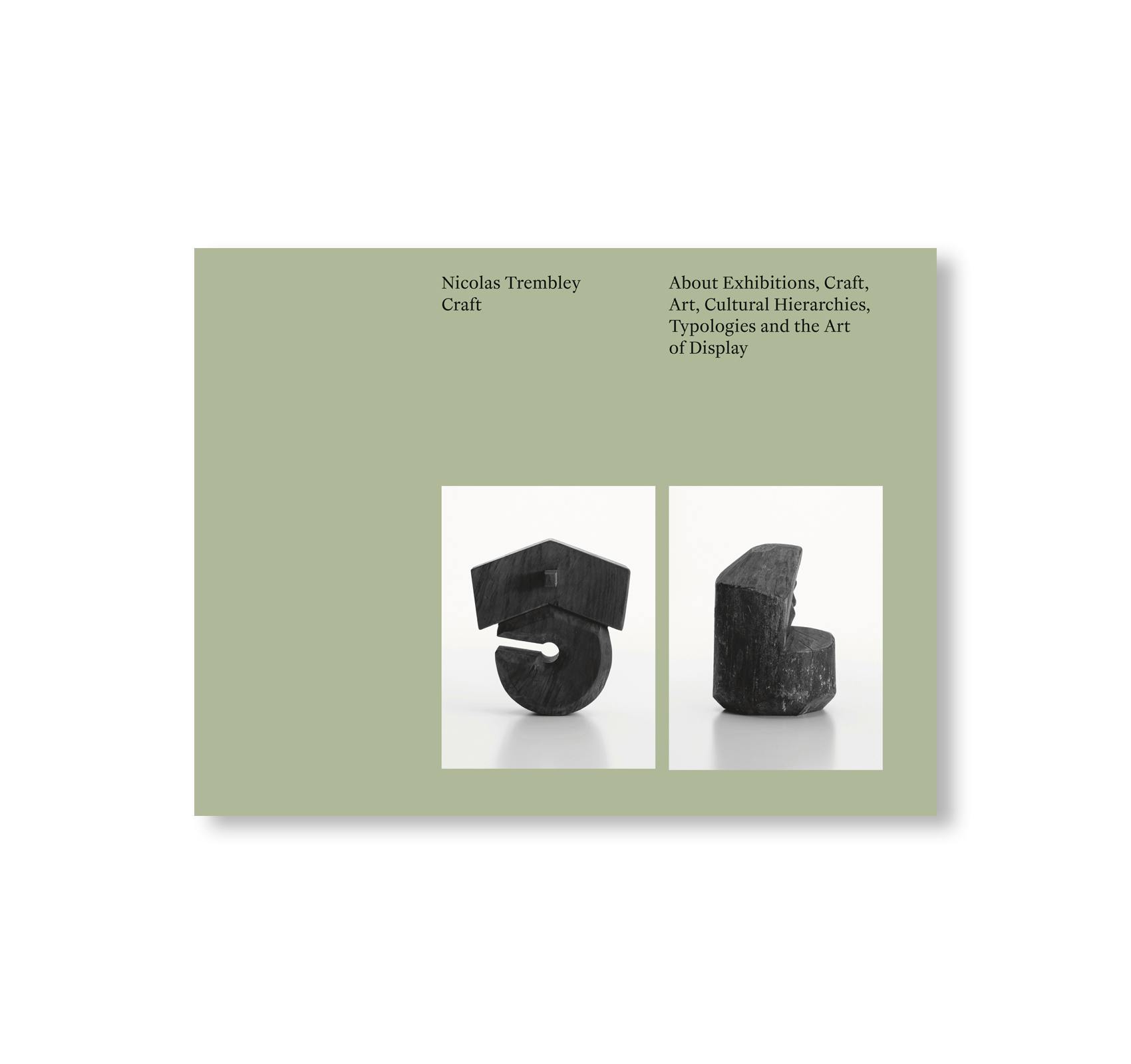 CRAFT: ABOUT EXHIBITIONS, CRAFT, ART, CULTURAL HIERARCHIES, TYPOLOGIES AND THE ART OF DISPLAY