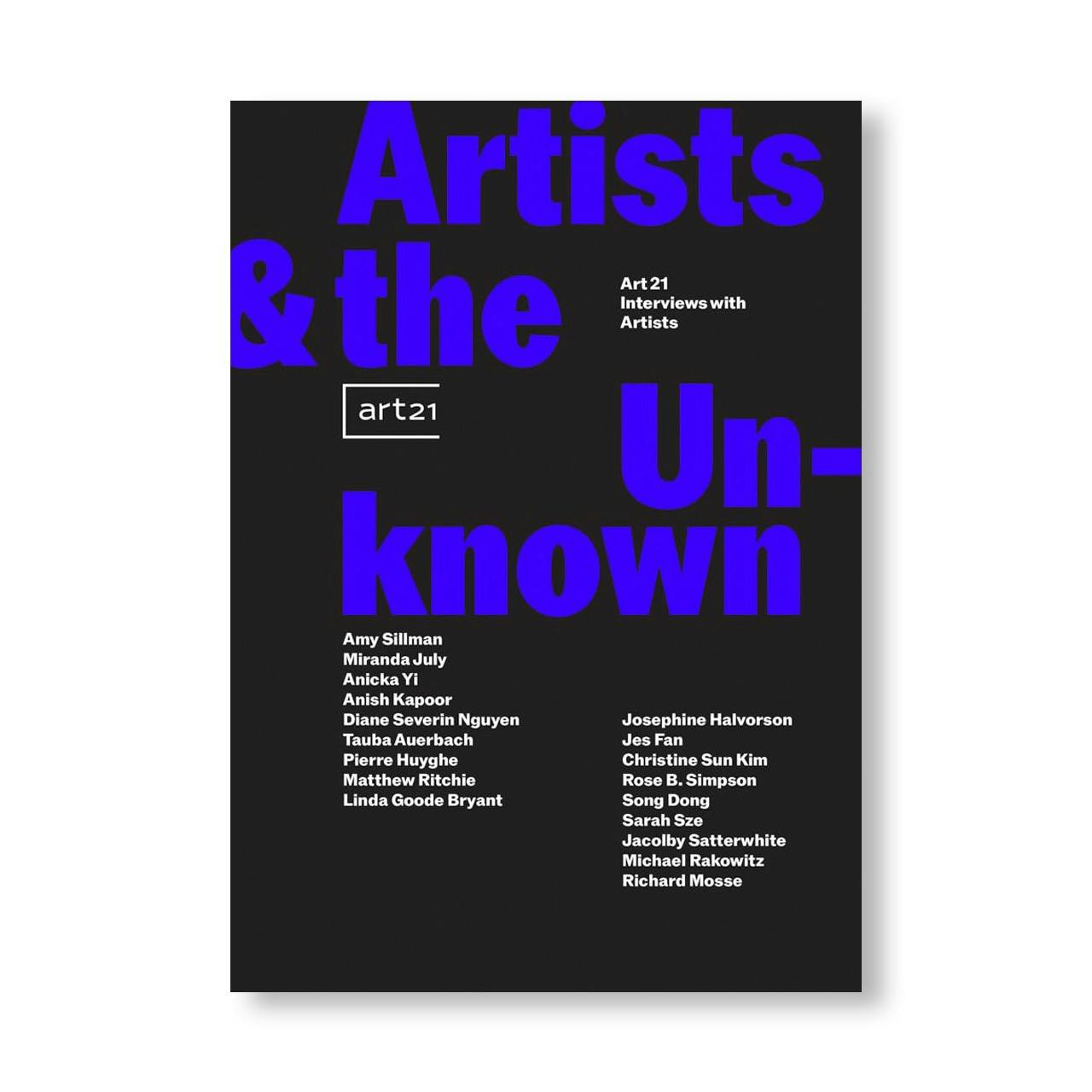 ARTISTS & THE UNKNOWN: ART21 INTERVIEWS WITH ARTISTS