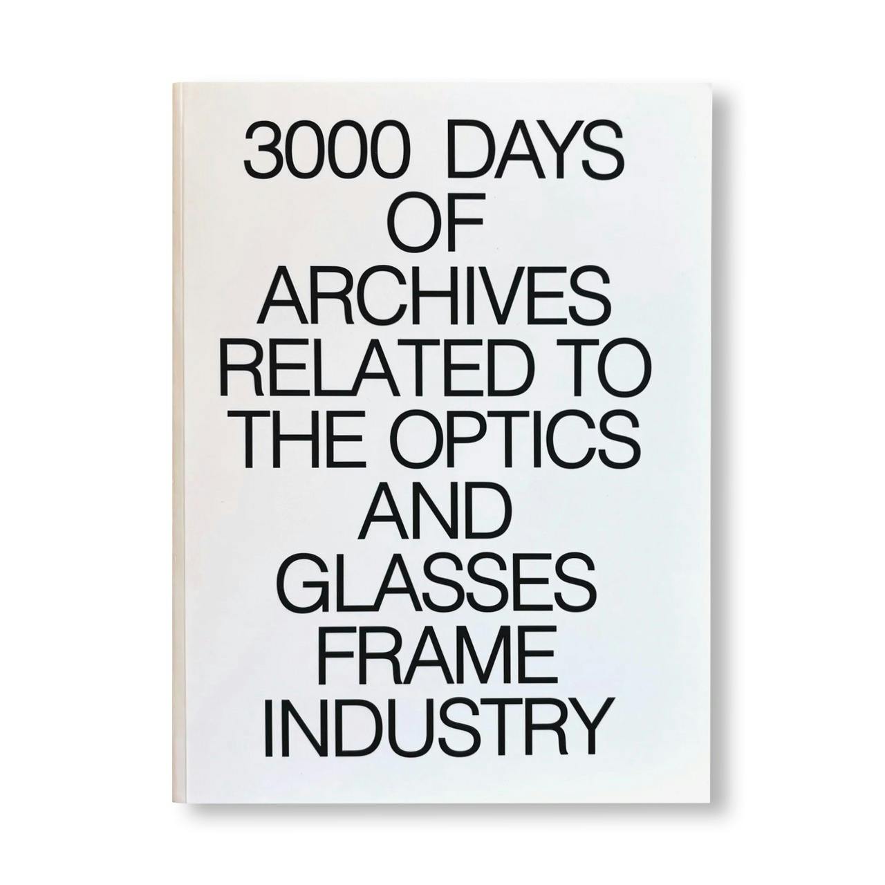 3000 DAYS OF ARCHIVES RELATED TO THE OPTICS AND GLASSES FRAME INDUSTRY