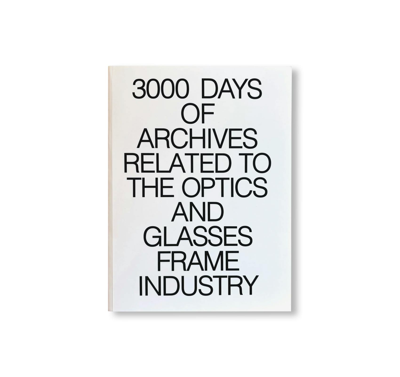3000 DAYS OF ARCHIVES RELATED TO THE OPTICS AND GLASSES FRAME INDUSTRY