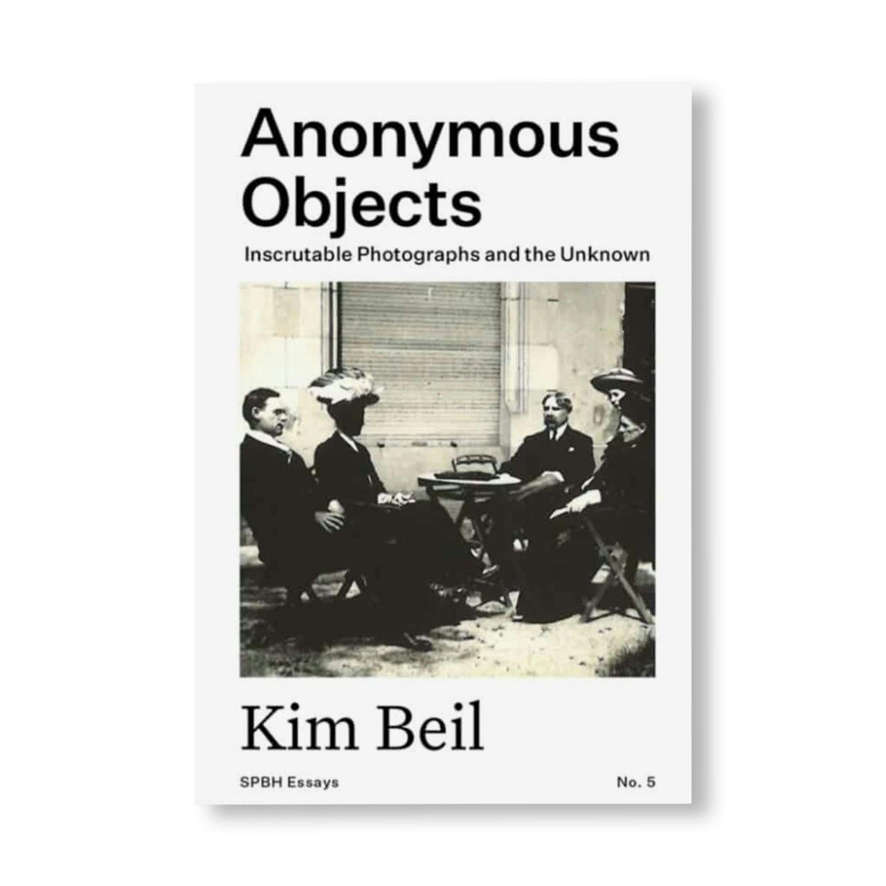ANONYMOUS OBJECTS: INSCRUTABLE PHOTOGRAPHS AND THE UNKNOWN