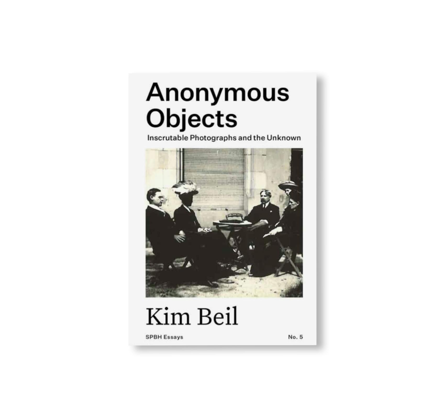 ANONYMOUS OBJECTS: INSCRUTABLE PHOTOGRAPHS AND THE UNKNOWN