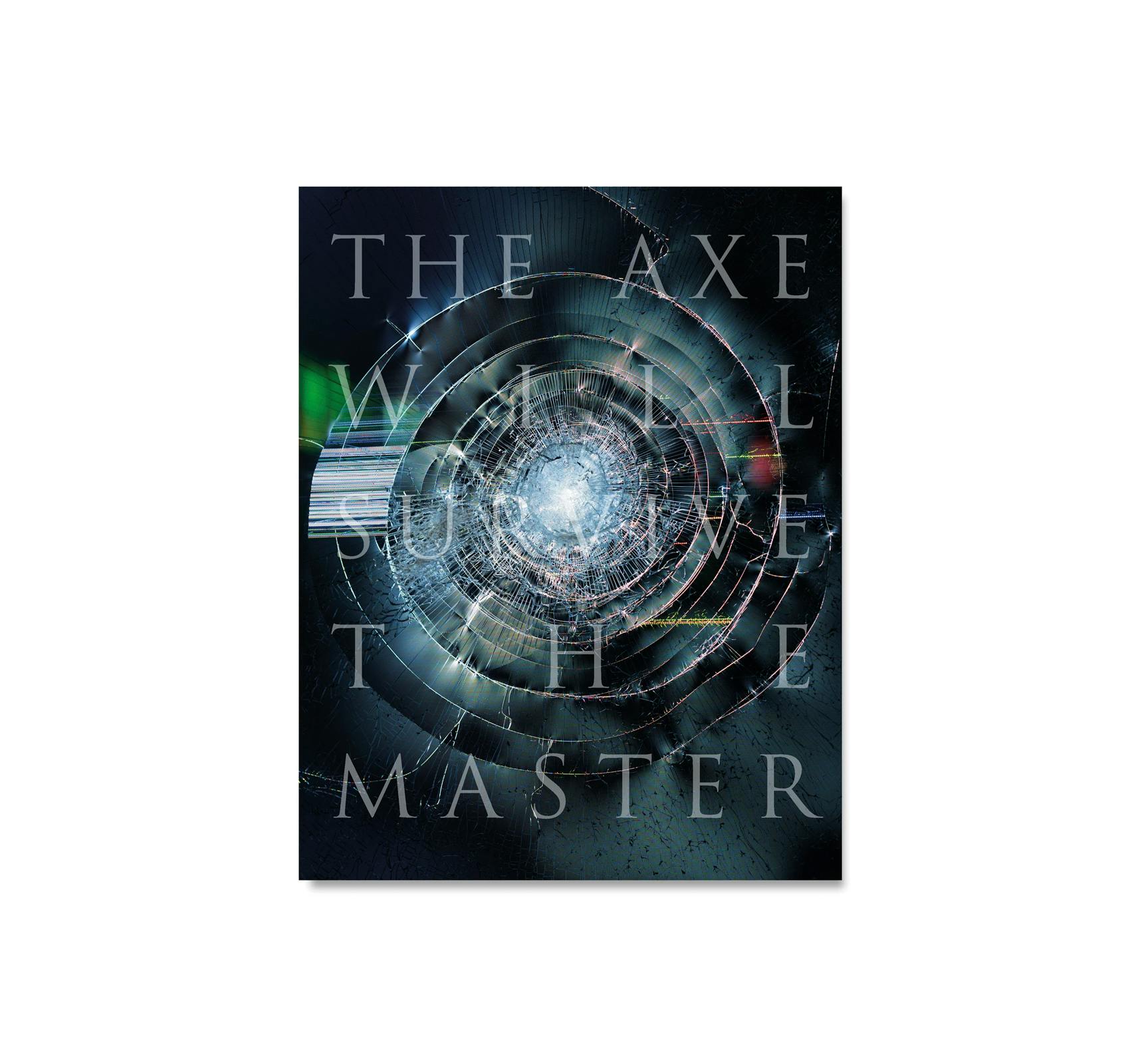 THE AXE WILL SURVIVE THE MASTER
