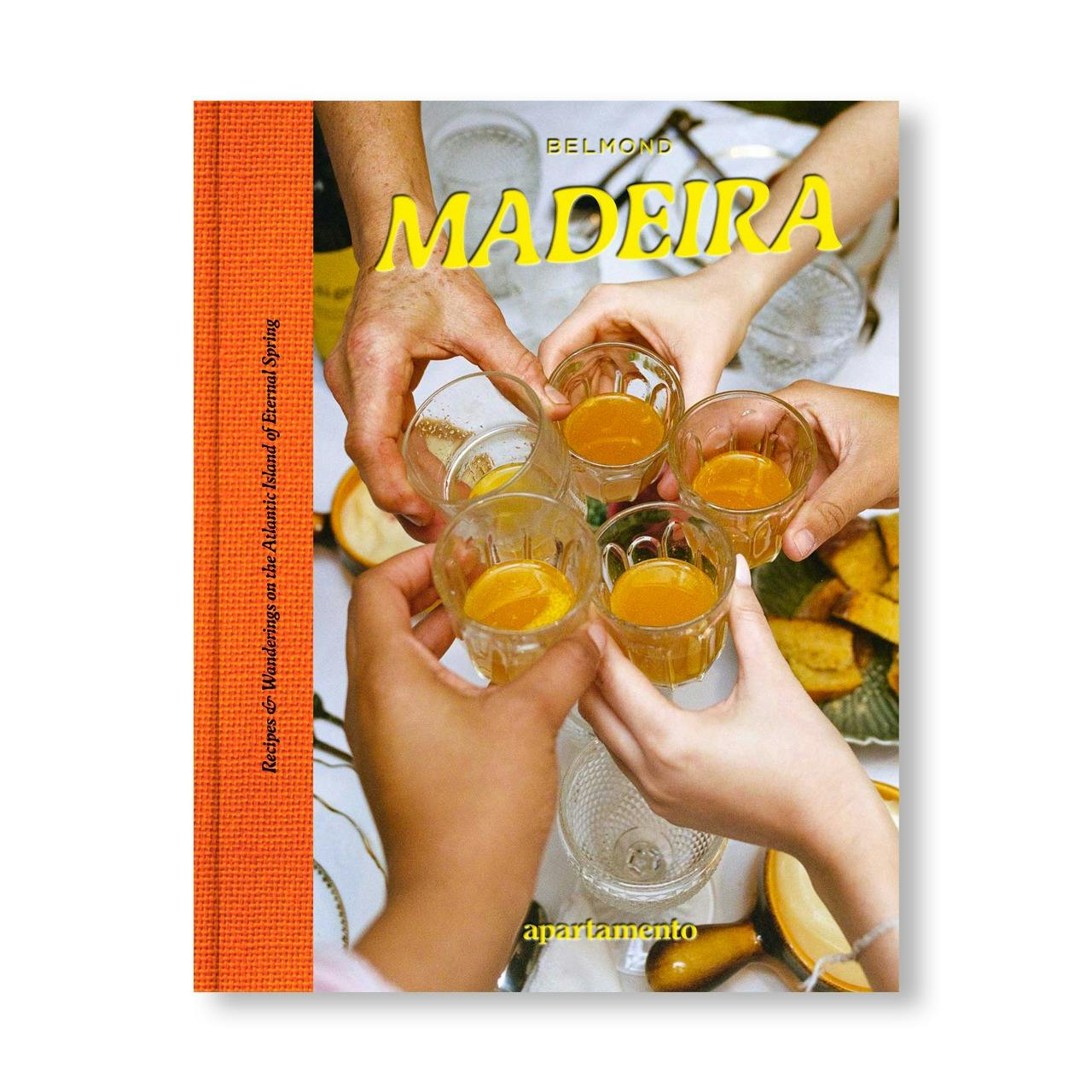 MADEIRA: RECIPES & WANDERINGS ON THE ATLANTIC ISLAND OF ETERNAL SPRING
