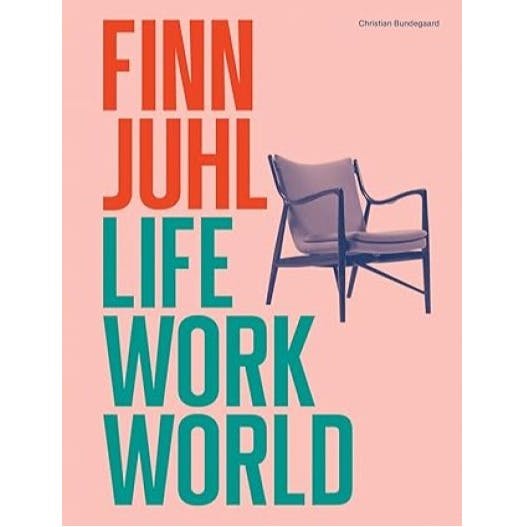 Finn Juhl: Life, Work, World