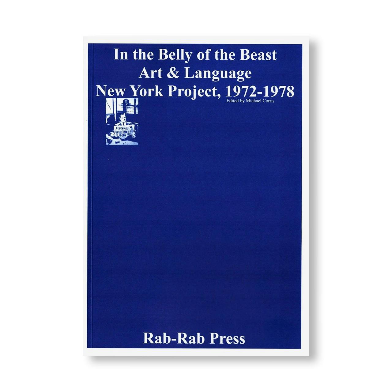 IN THE BELLY OF THE BEAST – ART & LANGUAGE NEW YORK PROJECT 1972-1978