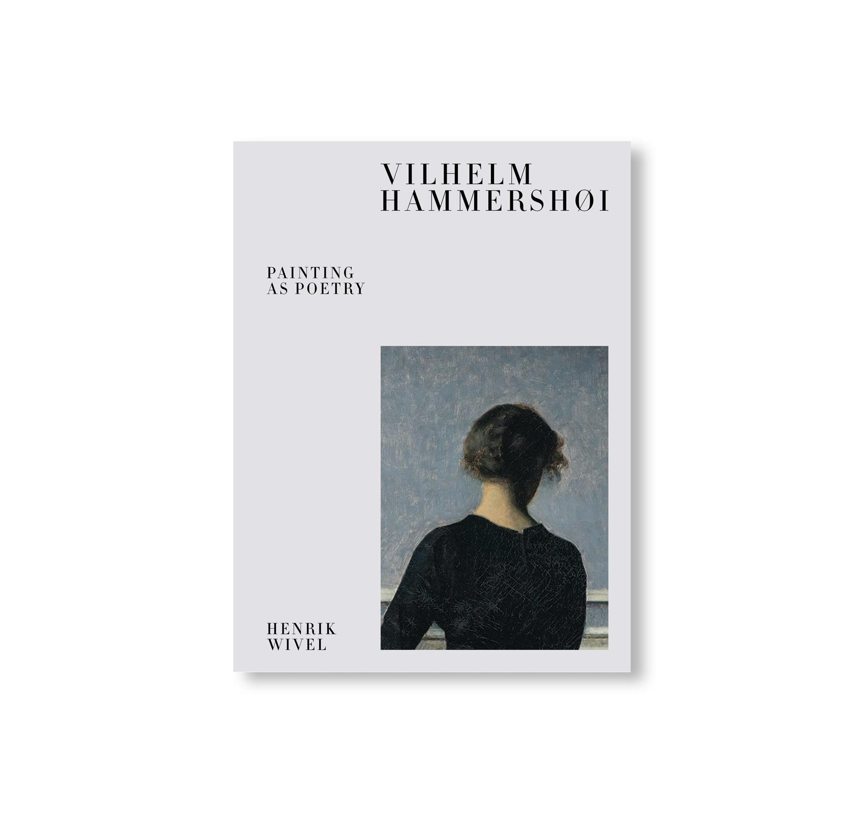 VILHELM HAMMERSHØI – PAINTING AS POETRY