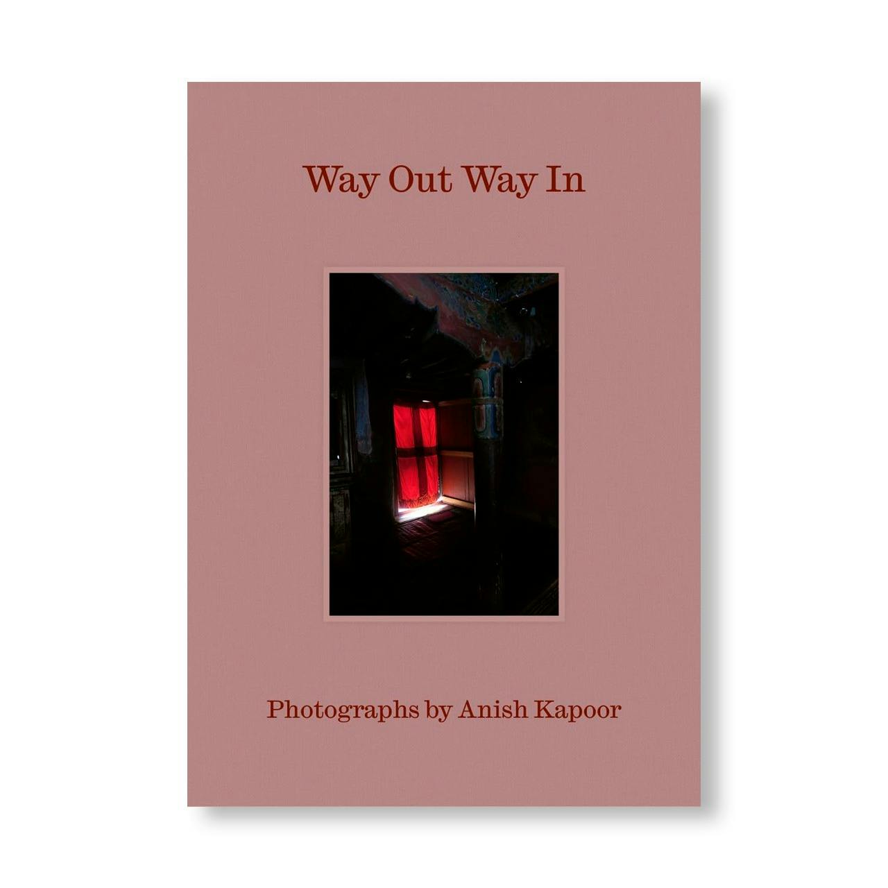 WAY OUT WAY IN: PHOTOGRAPHS BY ANISH KAPOOR