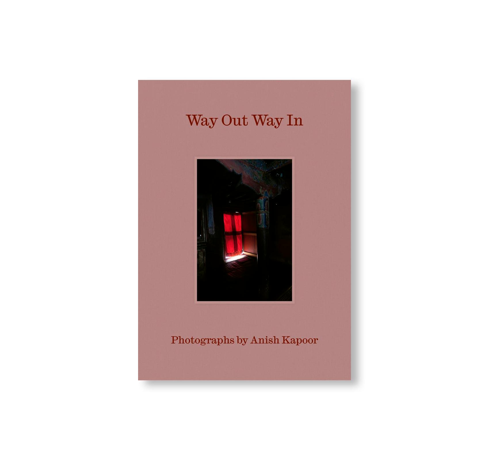 WAY OUT WAY IN: PHOTOGRAPHS BY ANISH KAPOOR