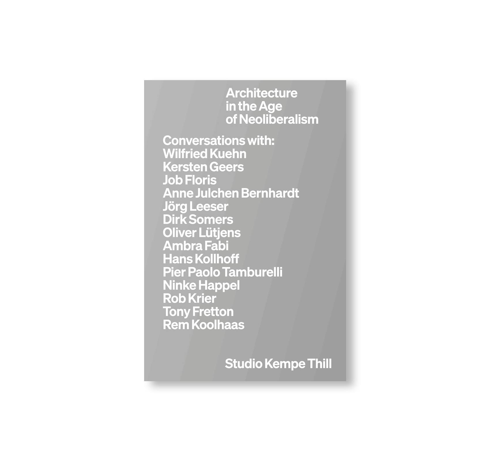 KEMPE THILL: ARCHITECTURE IN THE AGE OF NEOLIBERALISM