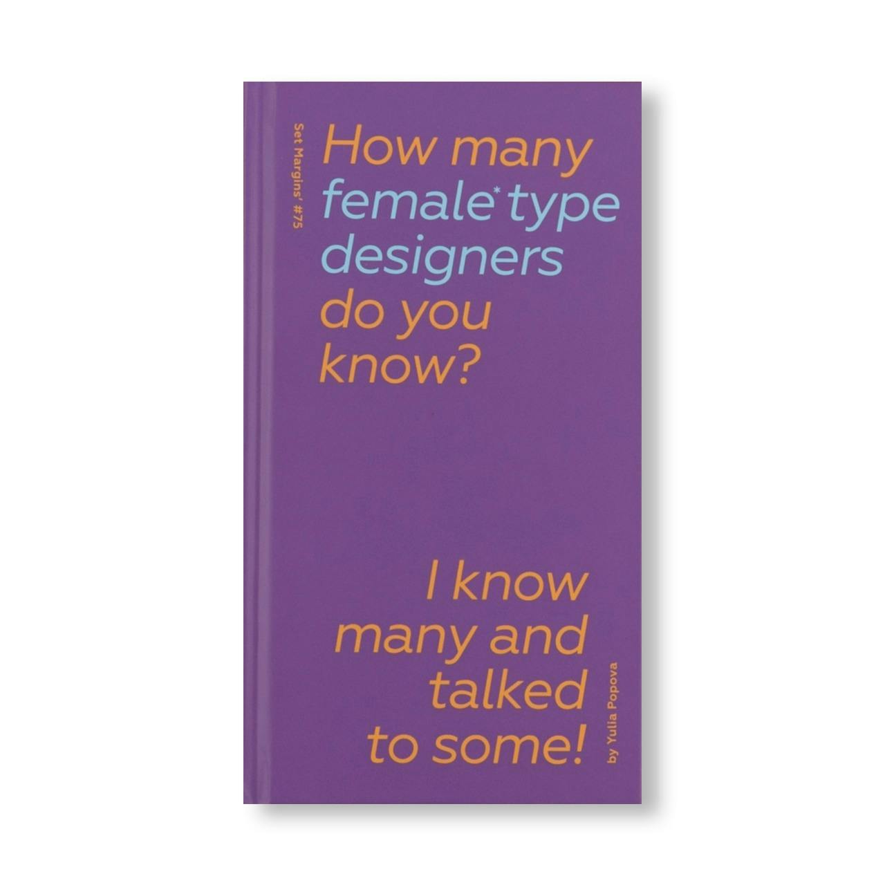 HOW MANY FEMALE TYPE DESIGNERS DO YOU KNOW? I KNOW MANY AND TALKED TO SOME! [THIRD EDITION]