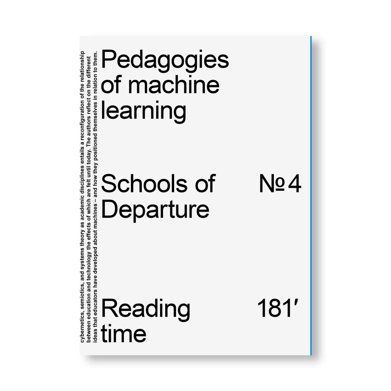 PEDAGOGIES OF MACHINE LEARNING - SCHOOLS OF DEPARTURE NO. 4