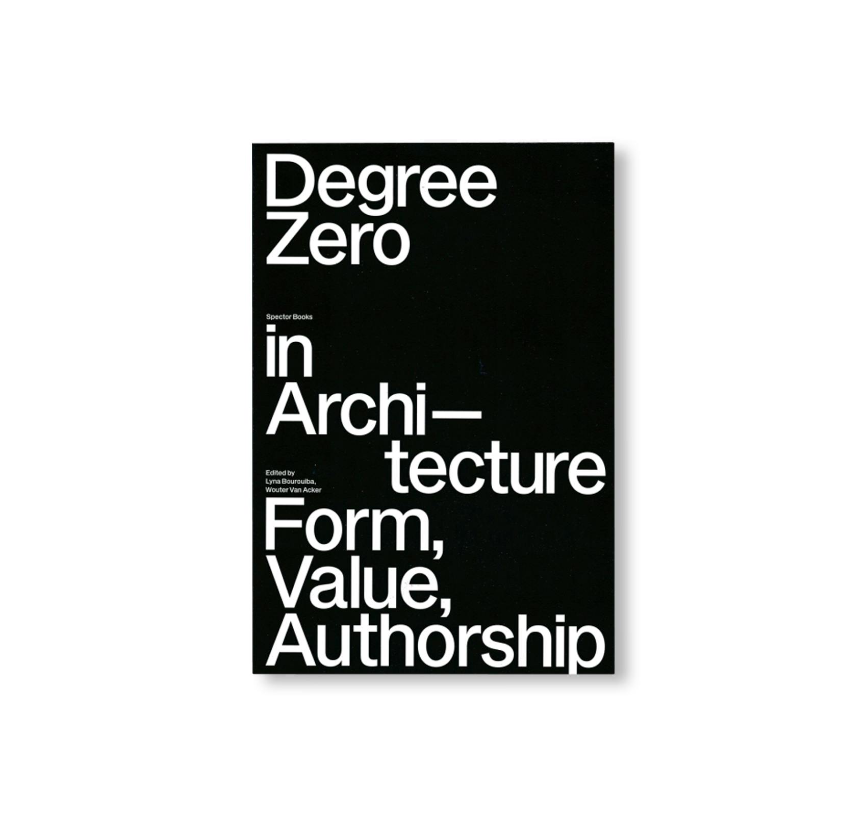 DEGREE ZERO IN ARCHITECTURE - FORM, VALUE, AUTHORSHIP