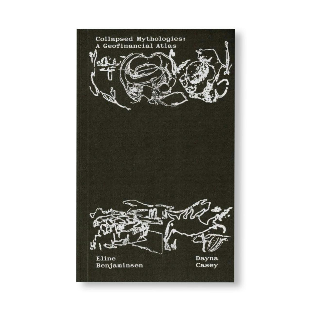 COLLAPSED MYTHOLOGIES - A GEOFINANCIAL ATLAS [SECOND EDITION]