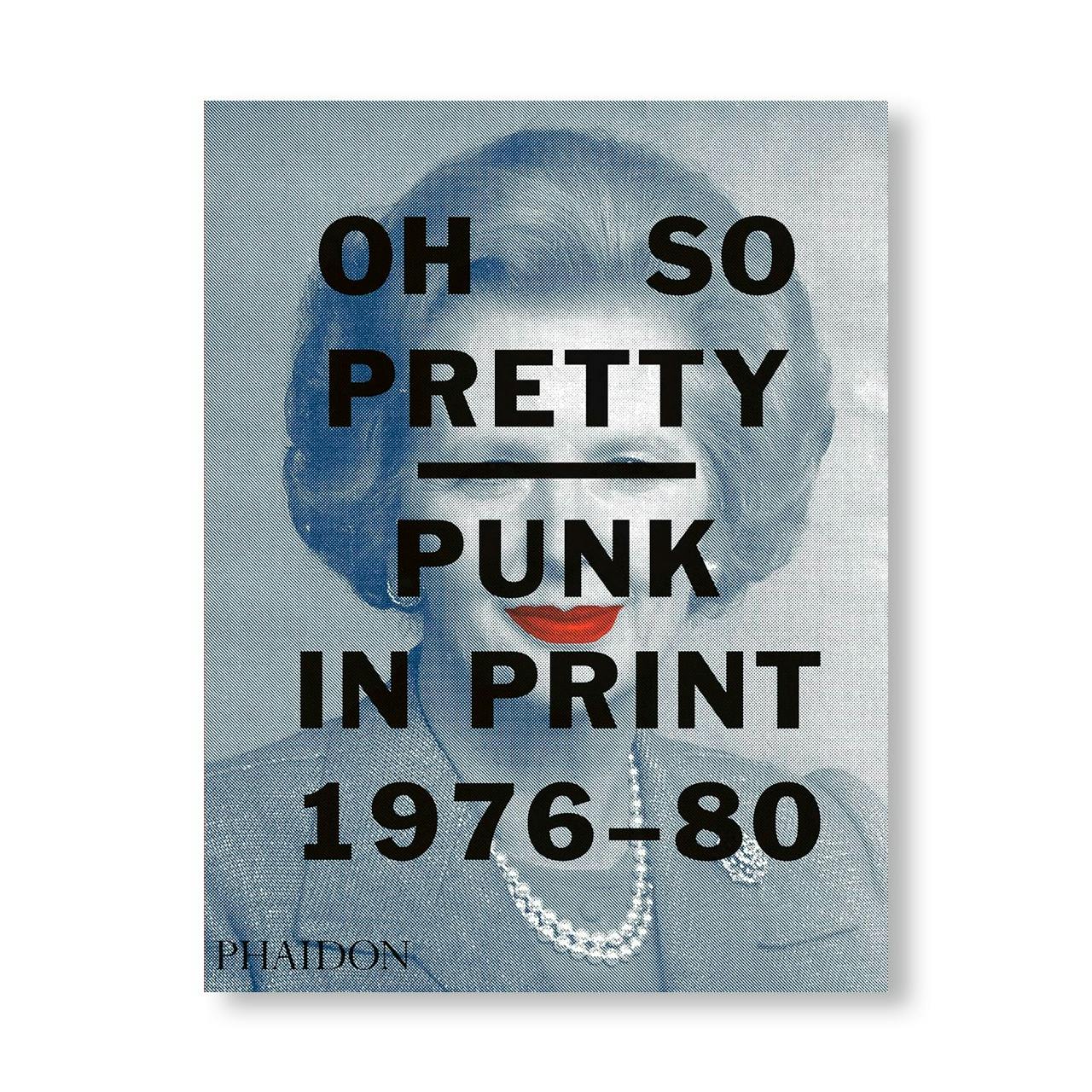 OH SO PRETTY: PUNK IN PRINT 1976-1980