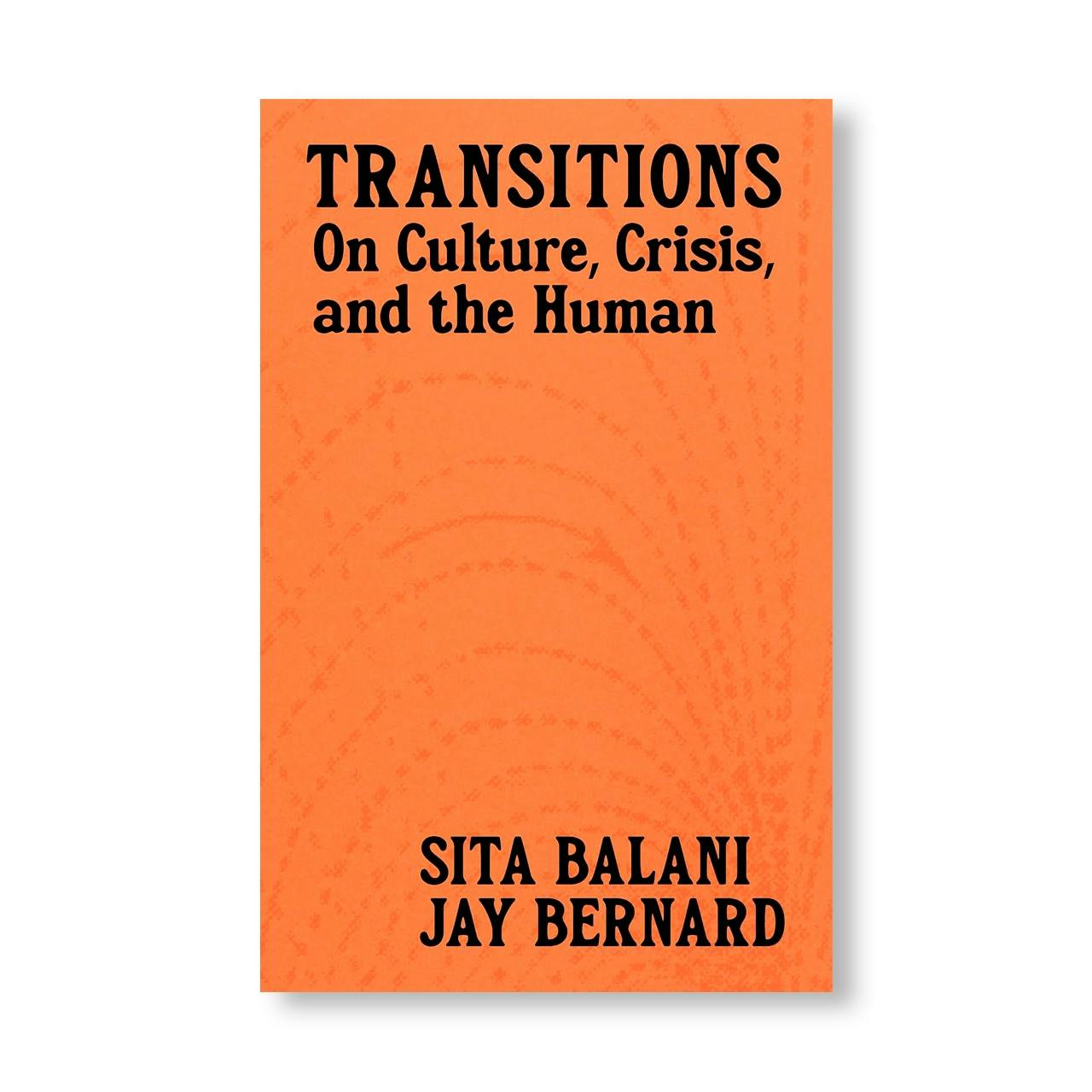 TRANSITIONS: ON CULTURE, CRISIS, AND THE HUMAN