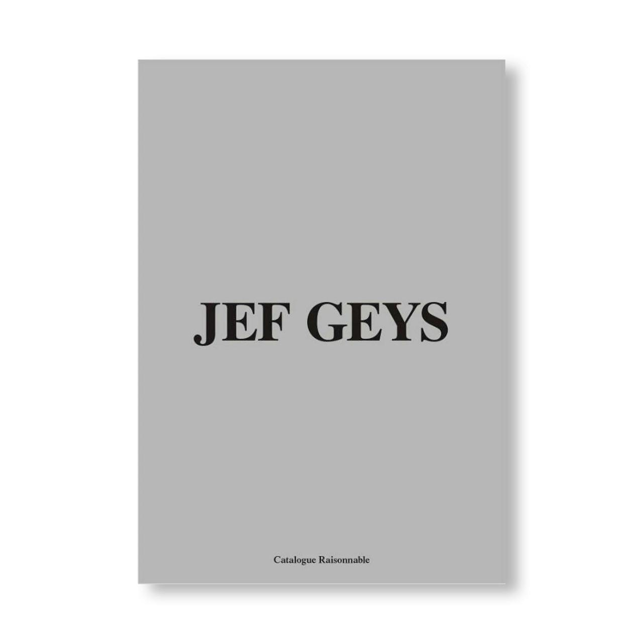 JEF GEYS: CATALOGUE RAISONNABLE