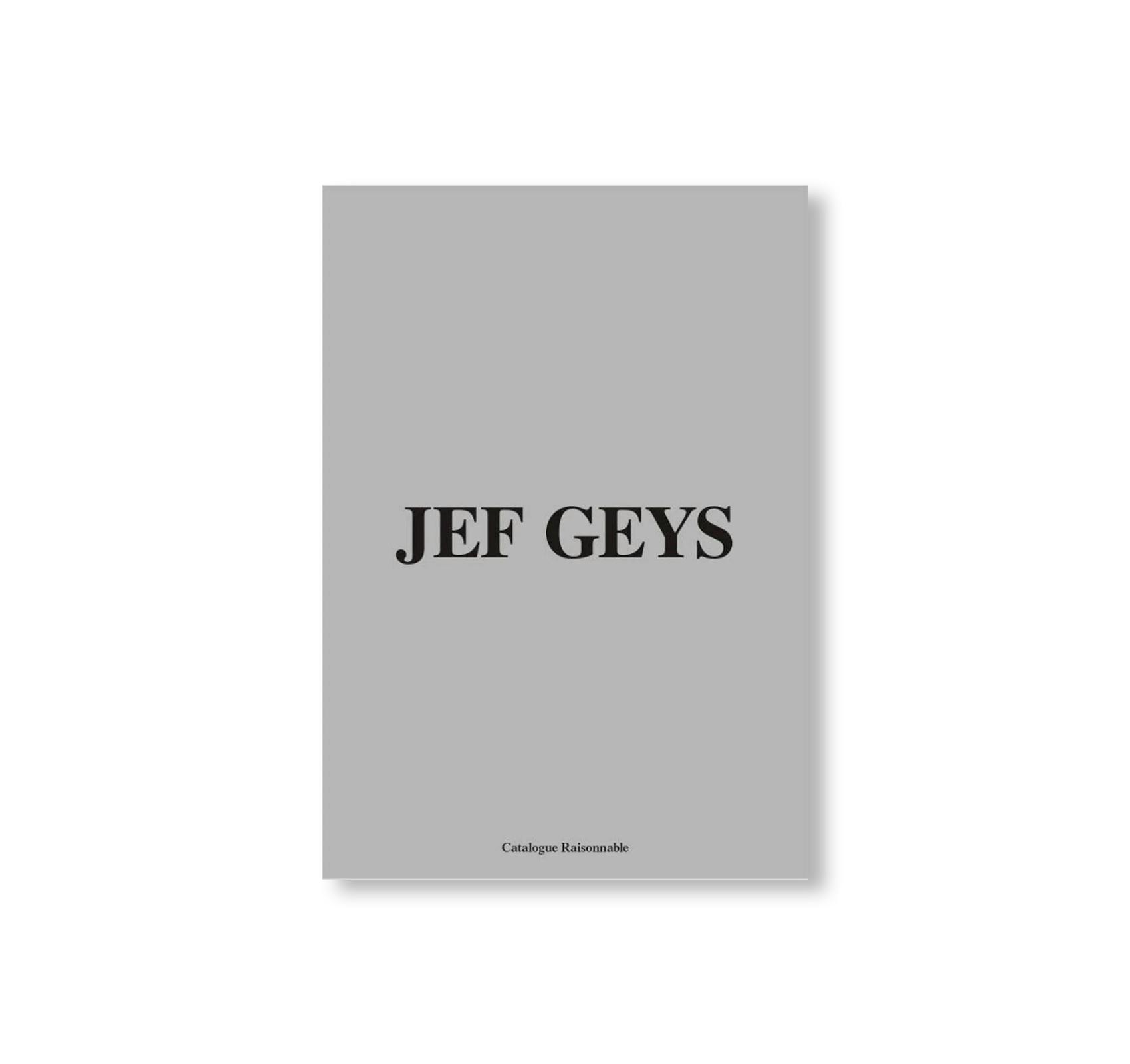 JEF GEYS: CATALOGUE RAISONNABLE