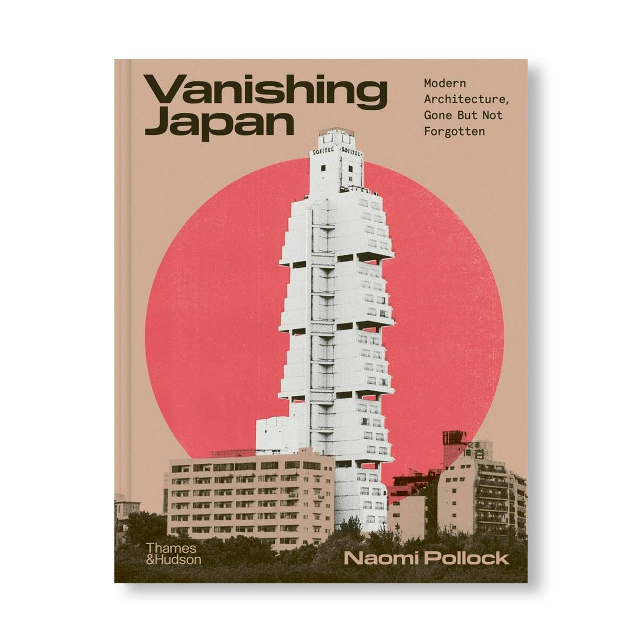 VANISHING JAPAN: MODERN ARCHITECTURE, GONE BUT NOT FORGOTTEN