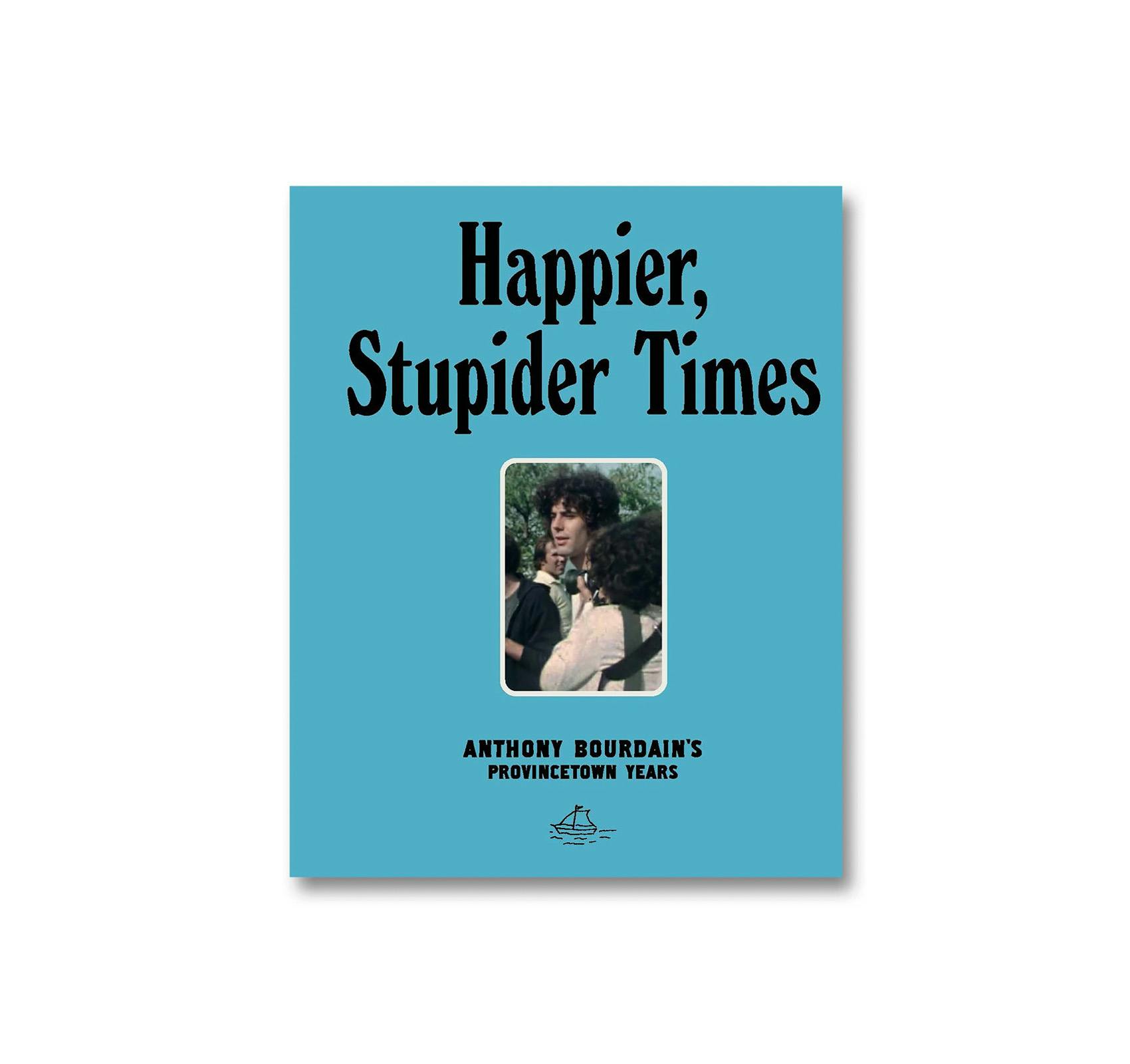 HAPPIER, STUPIDER TIMES: ANTHONY BOURDAIN'S PROVINCETOWN YEARS