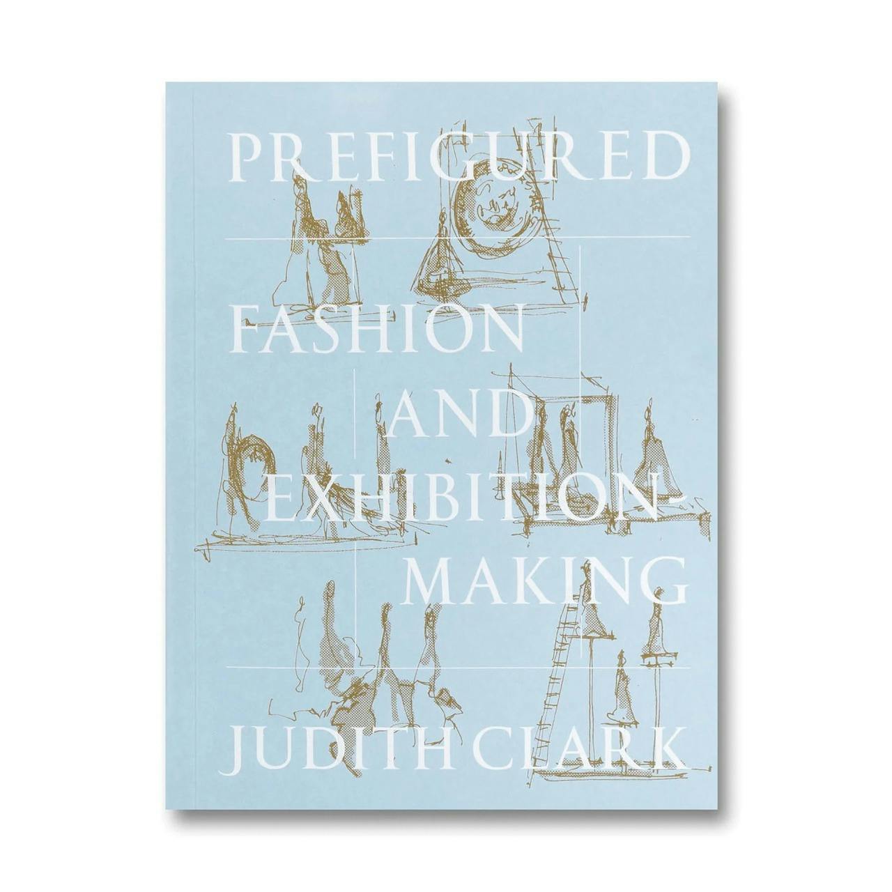 PREFIGURED: FASHION AND EXHIBITION-MAKING