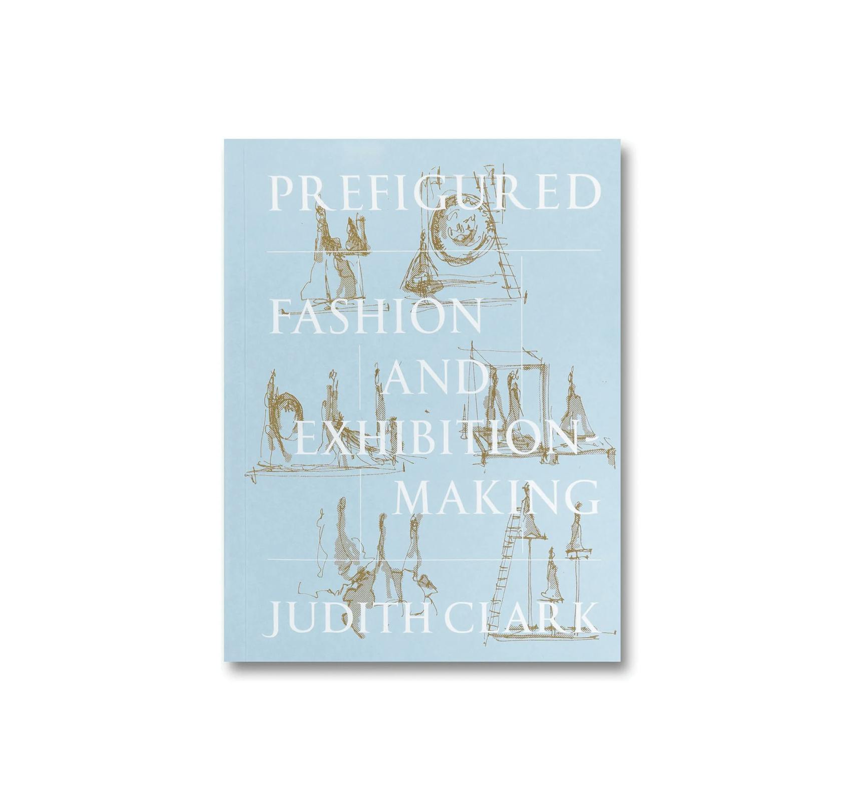 PREFIGURED: FASHION AND EXHIBITION-MAKING