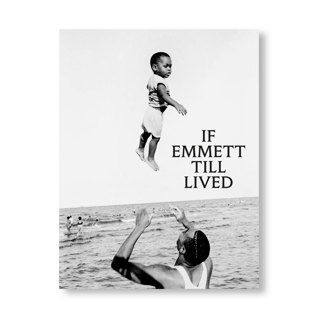 IF EMMETT TILL LIVED: A CREATIVE MONUMENT