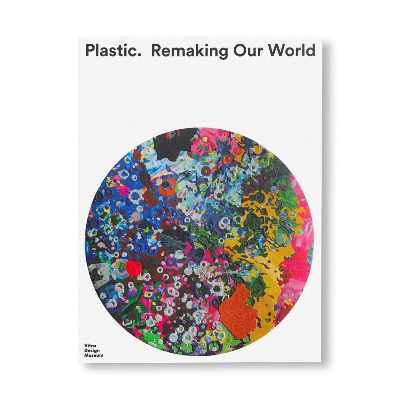 PLASTIC: REMAKING OUR WORLD